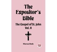 The Expositor's Bible The Gospel of St. John Vol. II