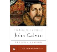 The Expository Genius Of John Calvin (Long Line of Godly Men Profile)