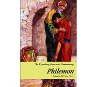 THE EXPOSITORY PREACHERS COMMENTARY: PHILEMON: A Verse-By-Verse Commentary on The Epistle of Paul the Apostle to Philemon.