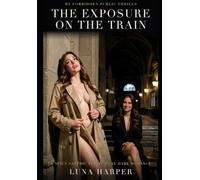 The Exposure on the Train: A Spicy Sapphic Public-Play Dark Romance (Naked Edges: My Forbidden Public Thrills)