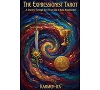 THE EXPRESSIONIST TAROT: 78 Cards, 78 Truths, One Mirror