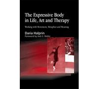 The Expressive Body in Life, Art, and Therapy