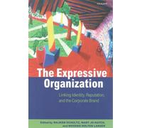 The Expressive Organization: Linking Identity, Reputation, and the Corporate Brand