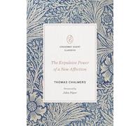 The Expulsive Power of a New Affection (Crossway Short Classics)