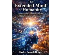 The Extended Mind of Humanity: Consciousness, memory and the digital evolution of humanity