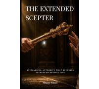 The Extended Scepter: Stewarding Authority That Reverses Decrees of Destruction
