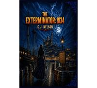 The Exterminator: 1834 (The Exterminator: The Stag and Flame Trilogy)