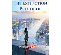 The Extinction Protocol: Beautiful Chaos