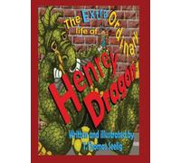 The Extra Ordinary Life of Henrey Dragon