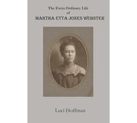 The Extra Ordinary Life of Martha Etta Jones Webster