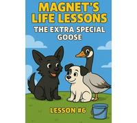 The Extra Special Goose: Lesson #6 (Magnet's Life Lessons)