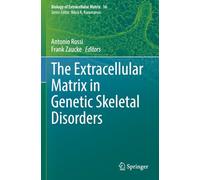 The Extracellular Matrix in Genetic Skeletal Disorders (Biology of Extracellular Matrix)
