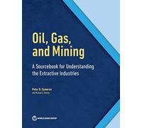 The Extractive Industries Sourcebook: A Framework for Understanding, Choice, and Action: A Sourcebook for Understanding the Extractive Industries
