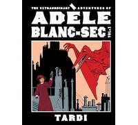 The Extraordinary Adventures of Adele Blanc-Sec Vol. 1