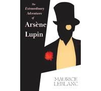 The Extraordinary Adventures of Arsène Lupin (A Skylark Classics Presentation)