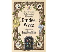 The Extraordinary Adventures of Emdee Wyse: The girl from the Forgotten Time: 1