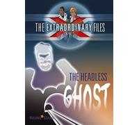 The Extraordinary Files: The Headless Ghost (Ex Files)