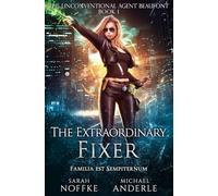 The Extraordinary Fixer: 1 (The Unconventional Agent Beaufont)
