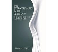 The Extraordinary in the Ordinary: The Aesthetics of Everyday Life