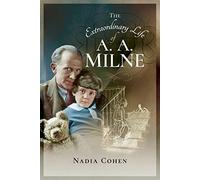 The Extraordinary Life of A A Milne