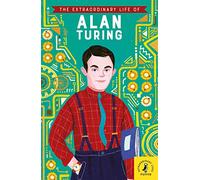 Michael Lee Richardson, Freda Chiu – The Extraordinary Life of Alan Turing – Extraordinary Lives