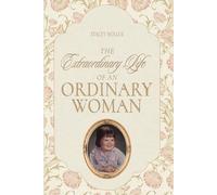 The Extraordinary Life of an Ordinary Woman