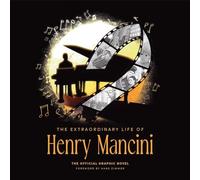 The Extraordinary Life of Henry Mancini: Official Graphic Novel.