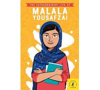 The Extraordinary Life of Malala Yousafzai: (Extraordinary Lives)