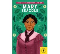The Extraordinary Life of Mary Seacole