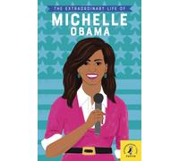 The Extraordinary Life of Michelle Obama