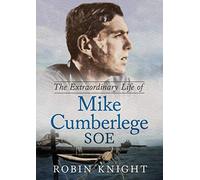 The Extraordinary Life of Mike Cumberlege SOE