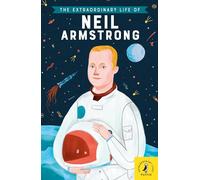 The Extraordinary Life of Neil Armstrong