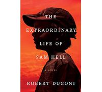 The Extraordinary Life of Sam Hell: A Novel