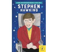 The Extraordinary Life of Stephen Hawking: (Extraordinary Lives)