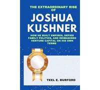 The Extraordinary Rise of Joshua Kushner: How He Built Empires, Defied Family Politics, and Reimagined Venture Capital on His Own Terms