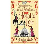 The Extraordinary & Unusual Adventures of Horatio Lyle : Number 1 in series