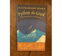 The Extraordinary Voyage of Pytheas the Greek
