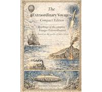 The Extraordinary Voyages - Compact Edition: Voyages Extraordinaires, adapted from the works of Jules Verne (Canvas Editions)