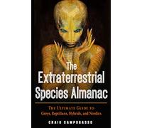The Extraterrestrial Species Almanac: The Ultimate Guide to Greys, Reptilians, Hybrids, and Nordics (MUFON)