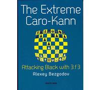 The Extreme Caro-Kann: Attacking Black With 3.f3