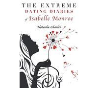 The Extreme Dating Diaries of Isabelle Monroe
