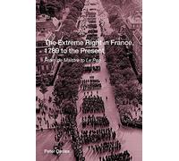 The Extreme Right in France, 1789 to the Present: From de Maistre to Le Pen
