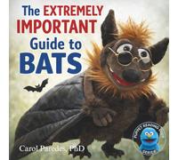 The Extremely Important Guide to Bats: A Funny Read-Aloud About Real Bat Facts (Puppet Reading Club)