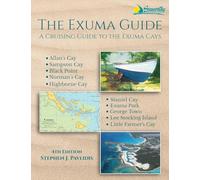 The Exuma Guide: A Cruising Guide to the Exuma Cays