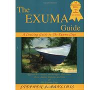 The Exuma Guide: A Cruising Guide to the Exuma Cays