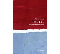 The Eye: A Very Short Introduction (Very Short Introductions)