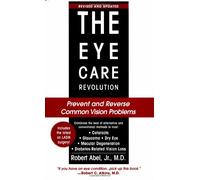 The Eye Care Revolution: Prevent and Reverse Common Vision Problems