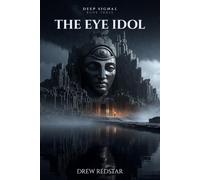The Eye Idol: An Archaeological Conspiracy Thriller (Deep Signal)