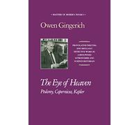 The Eye of Heaven: Ptolemy, Copernicus, Kepler: 0007 (Masters of Modern Physics)