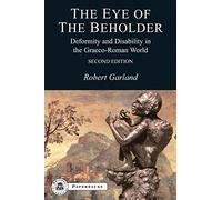 The Eye of the Beholder: Deformity and Disability in the Graeco-Roman World (BCPaperbacks)